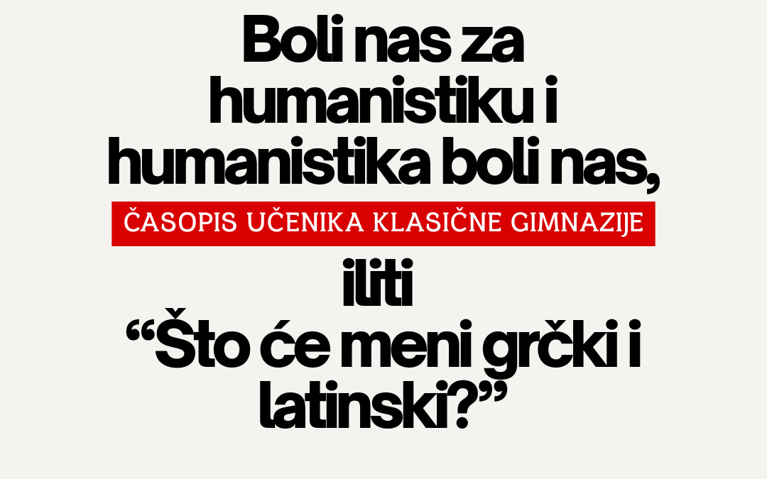 Boli nas za humanistiku i humanistika boli nas, iliti “Što će meni grčki i latinski?